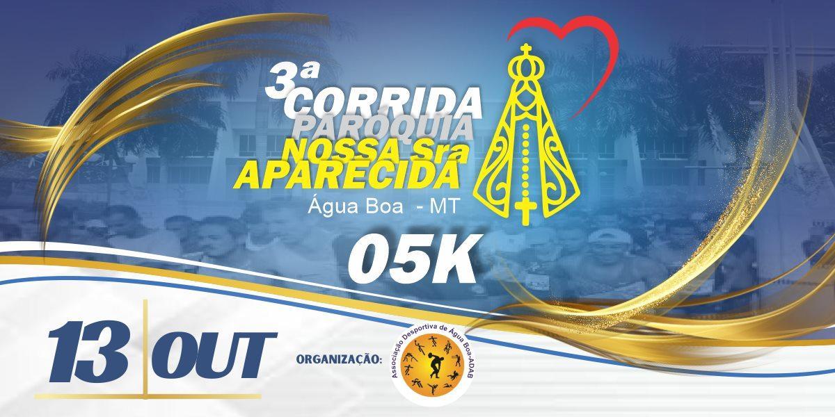 3º Corrida de Rua Paróquia Nossa Senhora Aparecida - Água Boa/MT