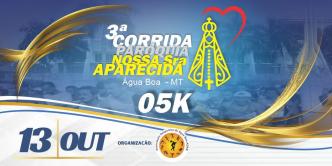 3º Corrida de Rua Paróquia Nossa Senhora Aparecida - Água Boa/MT